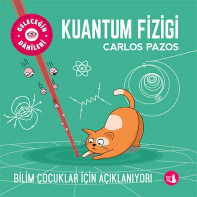 Geleceğin Dâhileri - Kuantum Fiziği - Büyülü Fener Yayınları