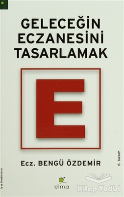 Geleceğin Eczanesini Tasarlamak - Elma Yayınevi