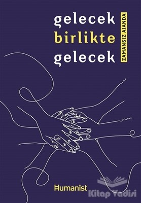 Gelecek Birlikte Gelecek - Hümanist Kitap Yayıncılık