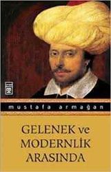 Gelenek ve Modernlik Arasında - Timaş Yayınları