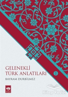 Gelenekli Türk Anlatıları 1 - Ötüken Neşriyat