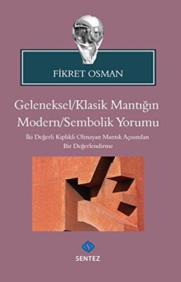 Geleneksel/Klasik Mantığın Modern/Sembolik Yorumu - Sentez Yayınları
