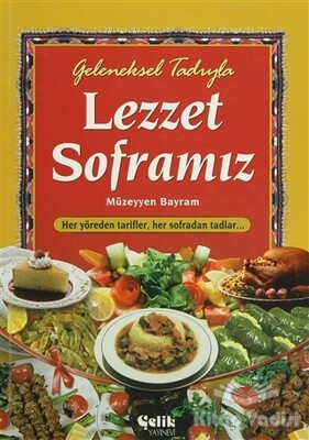 Geleneksel Tadıyla Lezzet Soframız - Çelik Yayınevi