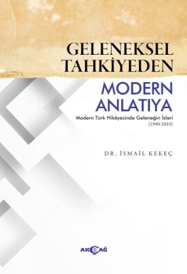 Geleneksel Tahkiyeden Modern Anlatıya - Akçağ Yayınları