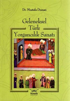 Geleneksel Türk Yorgancılık Sanatı - Heyamola Yayınları