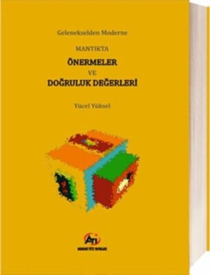 Gelenekselden Moderne Mantıkta Önermeler ve Doğruluk Değerleri - Akademi Titiz Yayınları