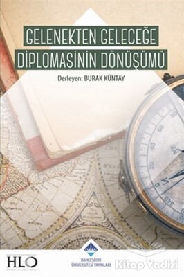 Gelenekten Geleceğe Diplomasinin Dönüşümü - Bahçeşehir Üniversitesi Yayınları