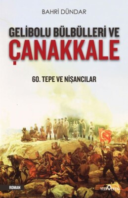 Gelibolu Bülbülleri ve Çanakkale - Yediveren Yayınları