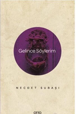 Gelince Söylerim - Otto Yayınları