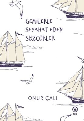 Gemilerle Seyahat Eden Sözcükler - Sia Kitap
