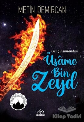 Genç Kumandan Üsame Bin Zeyd - Mihenk Kitap