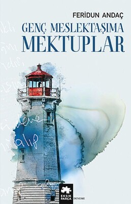 Genç Meslektaşıma Mektuplar - Eksik Parça Yayınları