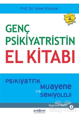 Genç Psikiyatristin El Kitabı - Psikonet Yayınları