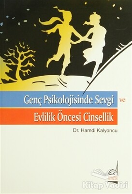 Genç Psikolojisinde Sevgi ve Evlilik Öncesi Cinsellik - Boğaziçi Yayınları