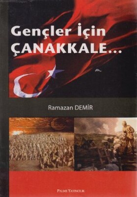 Gençler İçin Çanakkale... - Palme Yayıncılık