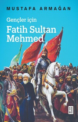 Gençler İçin Fatih Sultan Mehmed - Cep Boy - Ketebe Yayınları