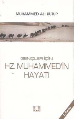 Gençler İçin Hz. Muhammed’in Hayatı - İlke Yayıncılık