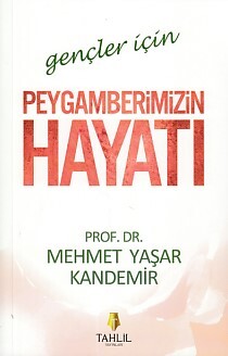 Gençler İçin Peygamberimizin Hayatı - Tahlil Yayınları