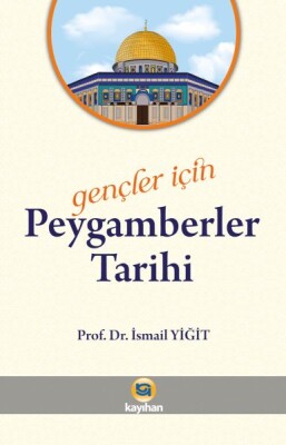 Gençler İçin Peygamberler Tarihi - Kayıhan Yayınları