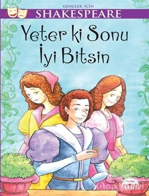 Gençler için Shakespeare - Yeter ki Sonu İyi Bitsin - Martı Yayınları