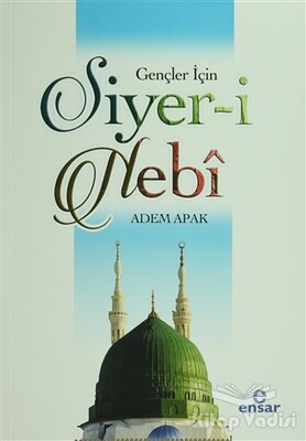 Gençler İçin Siyer-i Nebi - Ensar Neşriyat