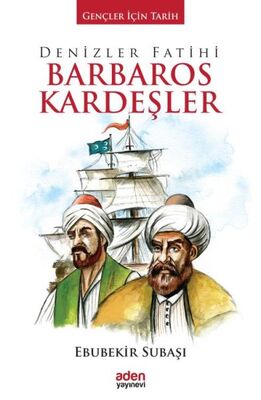 Gençler İçin Tarih - Denizler Fatihi Barbaros Kardeşler (Ciltli) - 1