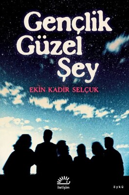 Gençlik Güzel Şey - İletişim Yayınları