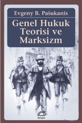 Genel Hukuk Teorisi ve Marksizm - İletişim Yayınları