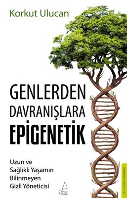 Genlerden Davranışlara Epigenetik - Destek Yayınları
