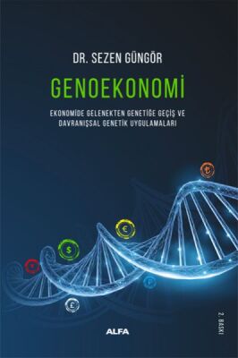 Genoekonomi - Ekonomide Gelenekten Genetiğe Geçiş ve Davranışsal Genetik Uygulamaları - 1