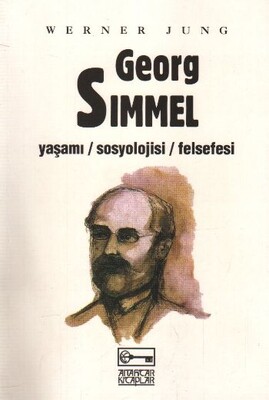 Georg Simmel Yaşamı / Sosyolojisi / Felsefesi - Anahtar Kitaplar Yayınevi