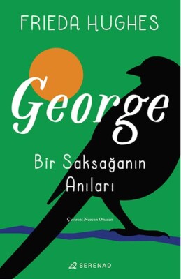 George: Bir Saksağanın Anıları - Serenad Yayınevi