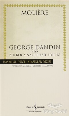 George Dandin veya Bir Koca Nasıl Rezil Edilir? - İş Bankası Kültür Yayınları