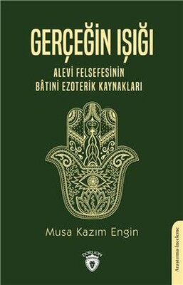 Gerçeğin Işığı Alevi Felsefesinin Bâtıni Ezoterik Kaynakları - Dorlion Yayınları