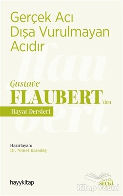 Gerçek Acı Dışa Vurulmayan Acıdır - Gustave Flaubert’den Hayat Dersleri - Hayy Kitap
