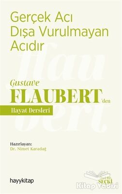 Gerçek Acı Dışa Vurulmayan Acıdır - Gustave Flaubert’den Hayat Dersleri - 1