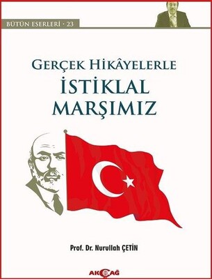 Gerçek Hikayelerle İstiklal Marşımız - Akçağ Yayınları