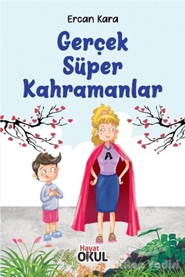 Gerçek Süper Kahramanlar - Hayat Okul Yayınları