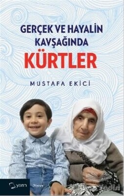 Gerçek ve Hayalin Kavşağında Kürtler - Yarın Yayınları