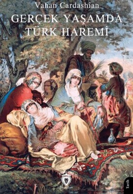 Gerçek Yaşamda Türk Haremi - Dorlion Yayınları