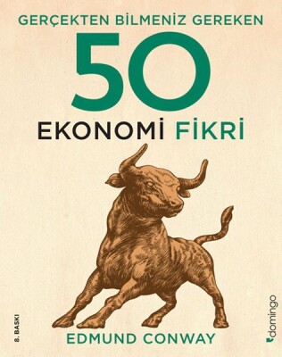 Gerçekten Bilmeniz Gereken 50 Ekonomi Fikri - Domingo Yayınevi