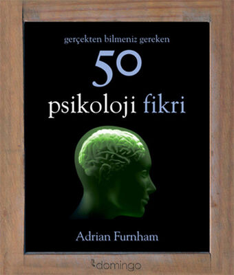 Gerçekten Bilmeniz Gereken 50 Psikoloji Fikri - 2