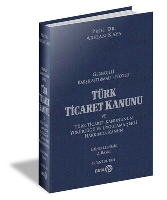 Gerekçeli Karşılaştırmalı Notlu Türk Ticaret Kanunu - Beta Basım Yayım