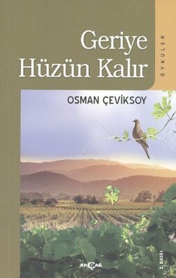 Geriye Hüzün Kalır - Akçağ Yayınları