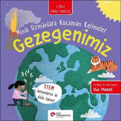 Gezegenimiz- Minik Uzmanlara Kocaman Kelimeler - Koç Üniversitesi Yayınları
