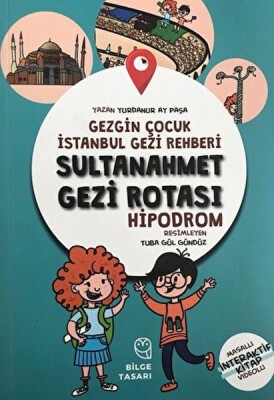 Gezgin Çocuk İstanbul Gezi Rehberi - Sultanahmet Gezi Rotası (Hızlı Klavuz) - Bilge Tasarı