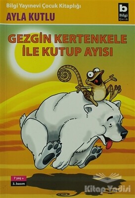 Gezgin Kertenkele ile Kutup Ayısı 2. Kitap - Bilgi Yayınevi