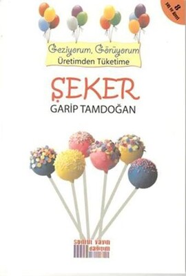 Geziyorum, Görüyorum Üretimden Tüketime - Şeker - Somut Yayın Dağıtım