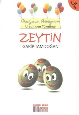 Geziyorum, Görüyorum Üretimden Tüketime - Zeytin - Somut Yayın Dağıtım