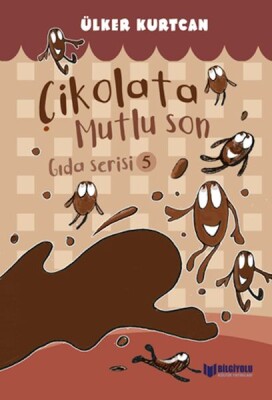 Gıda Serisi 5 - Çikolata Mutlu Son - Bilgiyolu Yayınları